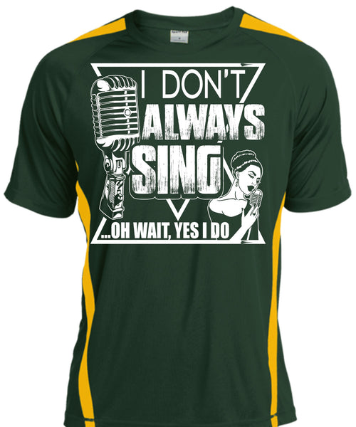 I Don't Always Sing T Shirt, My Favorite T Shirt, Cool Shirt