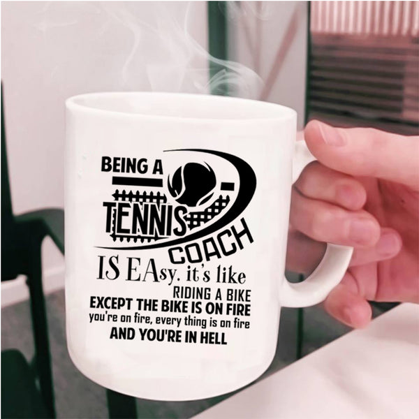 Funny Tennis Coach Coffee Mug, Being A Tennis Coach Is Easy Cup