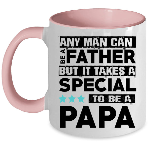 Special To Be A Papa Coffee Mug, Any Man Can Be A Father Accent Mug