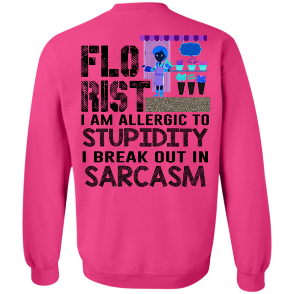 Being A Florist T Shirt, Florist I Am Allergic To Stupidity Sweatshirt