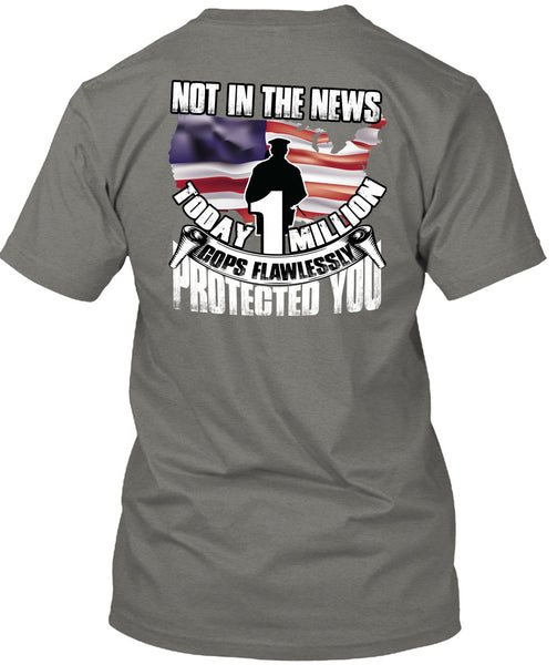 Cops Flawlessly Protected You T Shirt, Being A Police T Shirt
