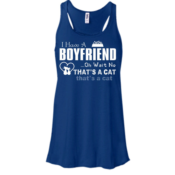 I Have A Boyfriend Shirt, Oh Wait No That's A Cat Shirt