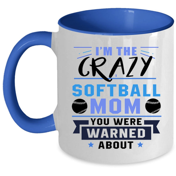 Awesome Softball Mom Coffee Mug, I'm The Crazy Softball Mom Accent Mug