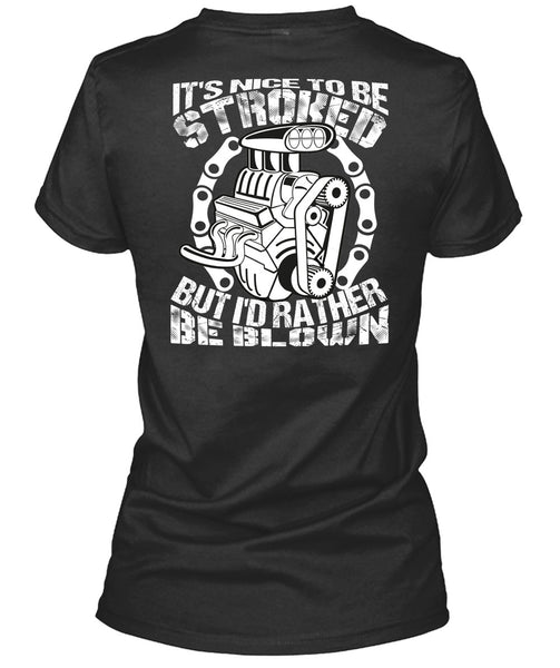 It's Nice To Be Stroked T Shirt, Being A Mechanic T Shirt