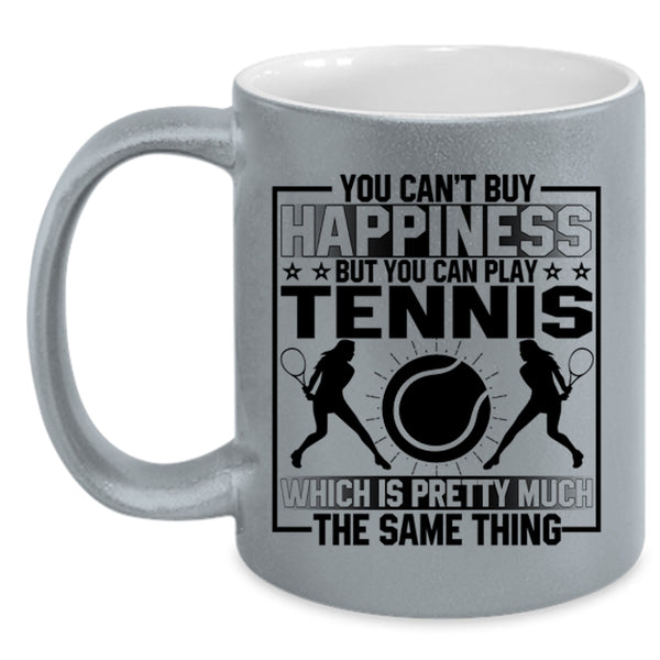 You Can Buy Play Tennis Coffee Mug, You Can't Buy Happiness Accent Mug