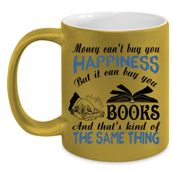 It Can Buy You Books Coffee Mug, Money Can't Buy You Happiness Accent Mug