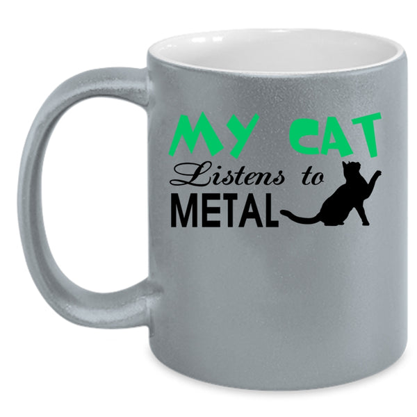 My Cat Listens To Metal Mug, Cute Cats Cup