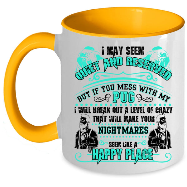 Cute Gift For Pug Owner Coffee Mug, Don't Mess With My Pug Accent Mug