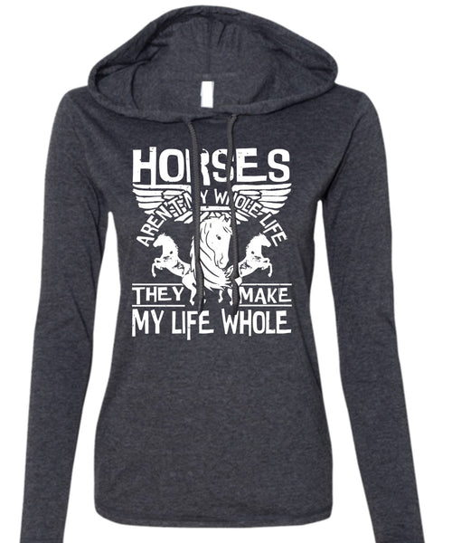 Horses Aren't My Whole Life T Shirt, Being An Equestrian T Shirt (Anvil Ladies Ringspun Hooded)