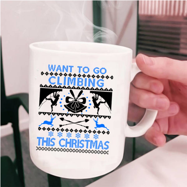Outdoor Coffee Mug, Want To Go Climbing This Christmas Cup