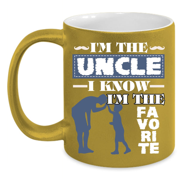 I'm The Uncle Coffee Mug, I Know I'm The Favorite Coffee Cup