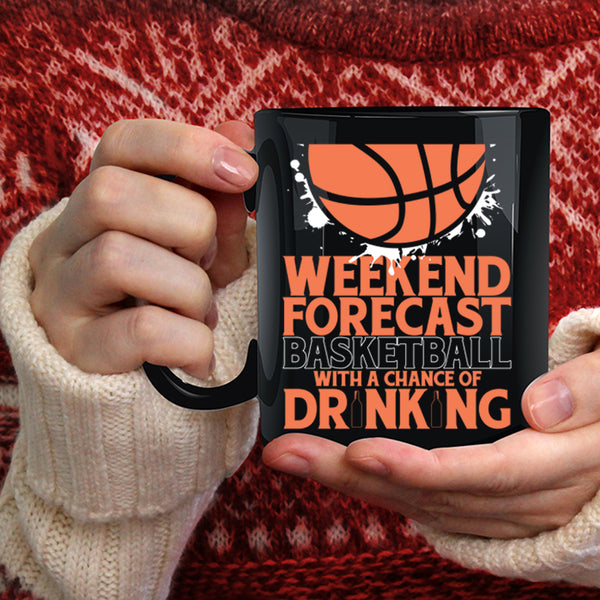 Weekend Forecast Basketball Coffee Mug, With A Chance Of Drinking Coffee Cup