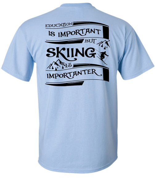 Education Is Important But Skiing Is Importanter T Shirt, Sport T Shirt