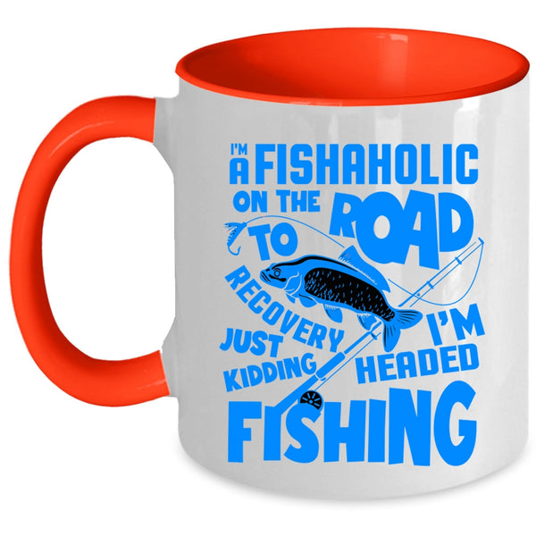 I'm Headed Fishing Coffee Mug, I'm A Fishaholic Accent Mug