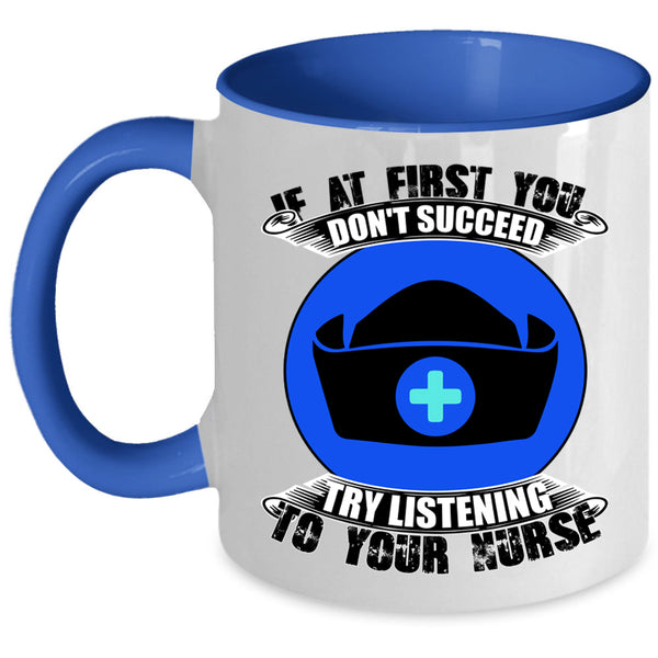 Try Listening To Your Nurse Coffee Mug, If At First You Don't Succeed Accent Mug