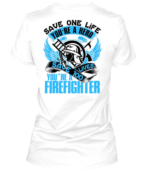 You're A Firefighter T Shirt, Being A Firefighter T Shirt