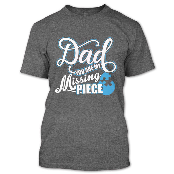 Dad T Shirt, You Are My Missing Piece T Shirt
