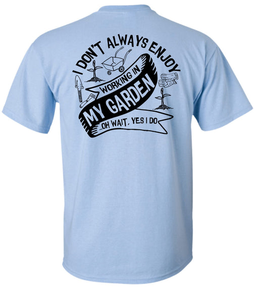 Working In My Garden T Shirt, I Love Gardening T Shirt