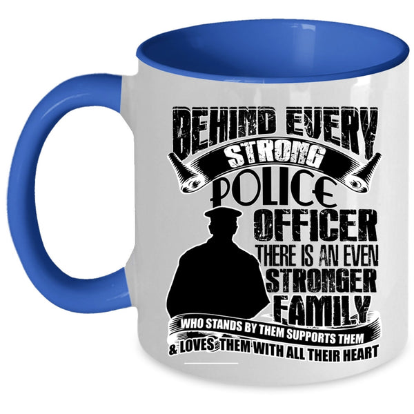 There Is An Even Stronger Family Coffee Mug, Behind Every Strong Police Officer Accent Mug