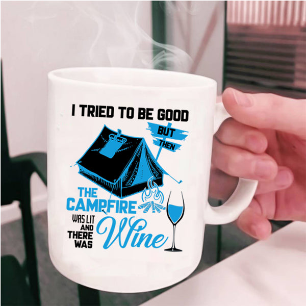 There Was Wine Coffee Mug, The Campfire Was Lit Cup