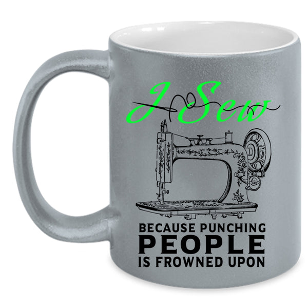 Cute Gift For My Mom Coffee Mug, I Sew Accent Mug