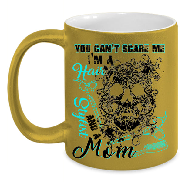 I'm A Hair Stylist And A Mom Coffee Mug, You Can't Scare Me Accent Mug