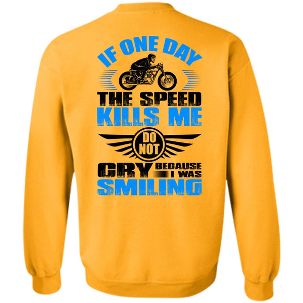 I Love Biker T Shirt, If One Day The Speed Kills Me Sweatshirt