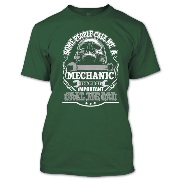 Some People Call Me A Mechanic T Shirt, Most Important Call Me Dad T Shirt