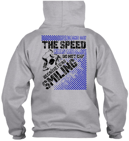 One Day The Speed Kills Me Do Not Cry T Shirt, I Love Biker T Shirt