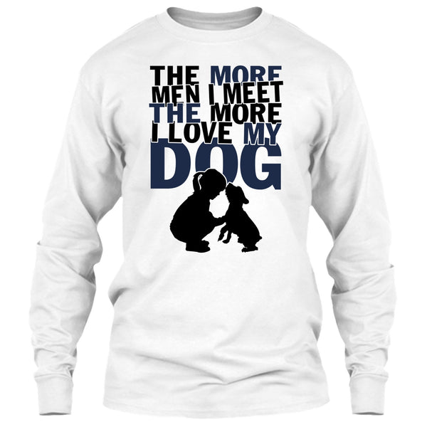 The More Men I Meet T Shirt, Coolest Dog Lover T Shirt