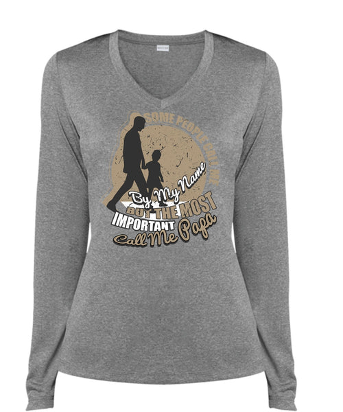 The Most Important Call Me Papa T Shirt, Some People Call Me By My Name T Shirt, Cool Shirt (Ladies LS Heather V-Neck)