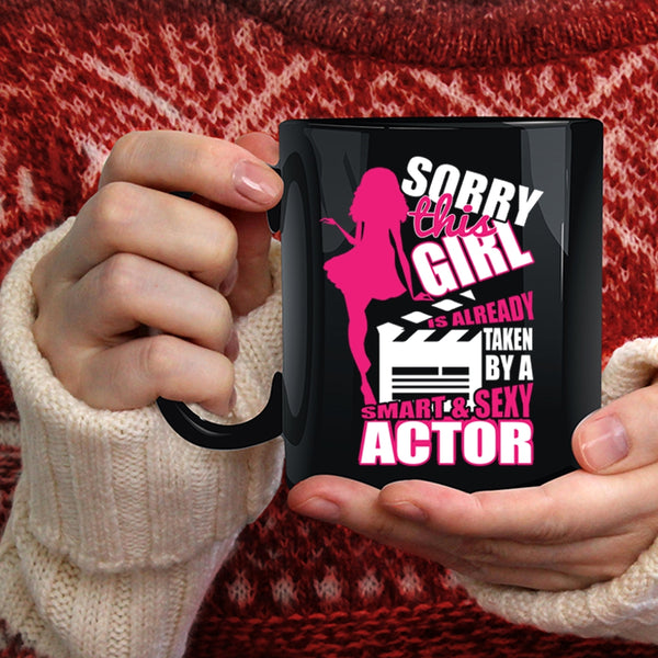 This Girl Is Already Taken By A Smart Actor Coffee Mug, Smart Actor Coffee Cup