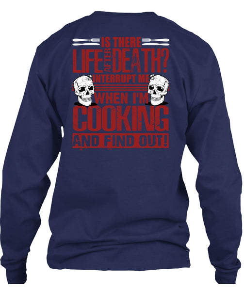 I'm Cooking T Shirt, Is There Life After Death T Shirt