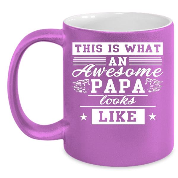 What An Awesome Papa Looks Like Coffee Mug, Cute Papa Coffee Cup