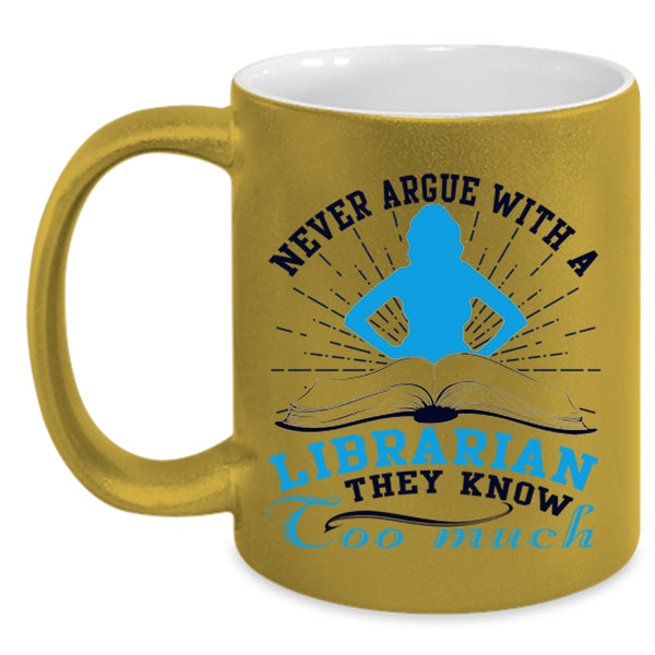 Cool Books Coffee Mug, Never Argue With A Librarian Accent Mug