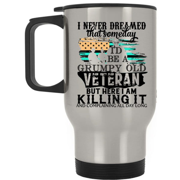 Gift For Grandpas Travel Mug, I'd Be A Grumpy Old Veteran Mug