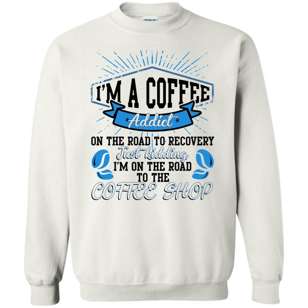 Coolest Bartender T Shirt, I'm A Coffee Addict Sweatshirt