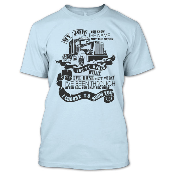 You Know The Name T Shirt, I Am A Truck Driver T Shirt