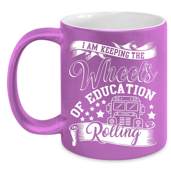 I Am Keeping The Wheels Of Education Rolling Coffee Mug, Cool Coffee Cup