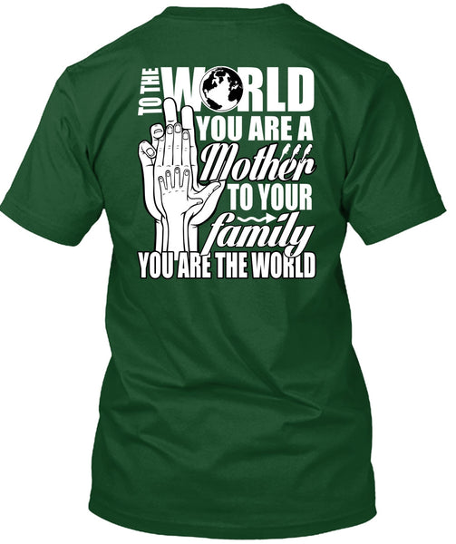 You Are A Mother To Your Family T Shirt, Being A Mom T Shirt