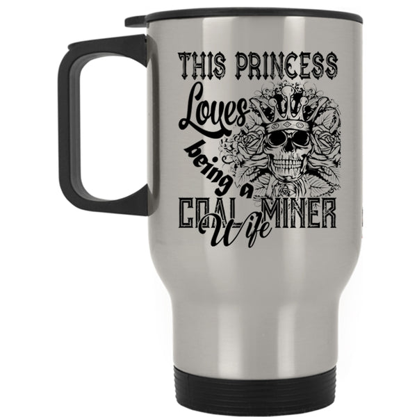 Gift For My Wife Travel Mug, Being A Coal Miner's Wife Mug