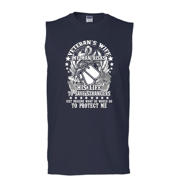 Veteran's Wife T Shirt, My Man Risk His Life T Shirt, Cool T Shirt (Men's Cotton Sleeveless)