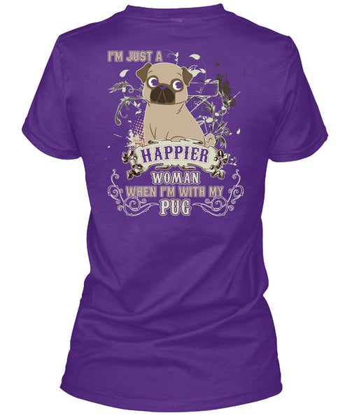 I'm With My Pug T Shirt, I'm Just A Happier Woman T Shirt
