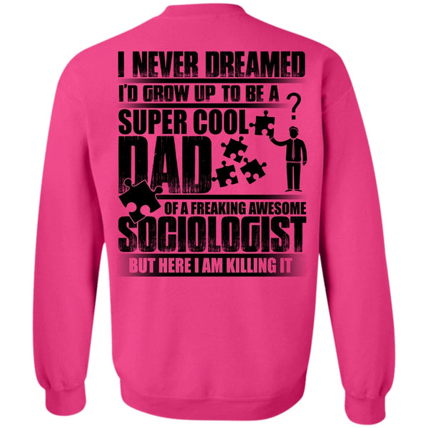 Being A Dad T Shirt, I'd Grow Up To Be A Cool Dad Sweatshirt