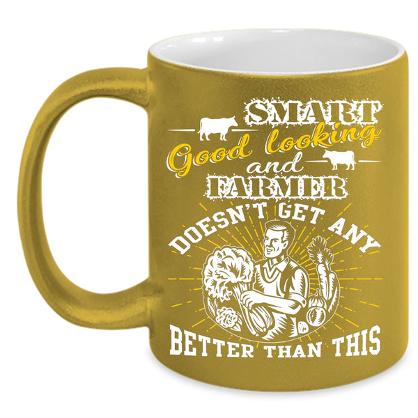 Smart Good Looking And Farmer Coffee Mug, Cute Farmer Coffee Cup