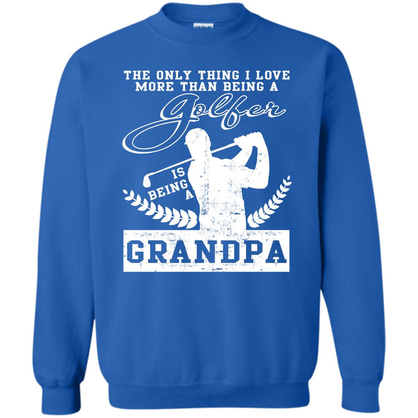 Being A Grandpa T Shirt, Coolest Golfing Grandpa Sweatshirt