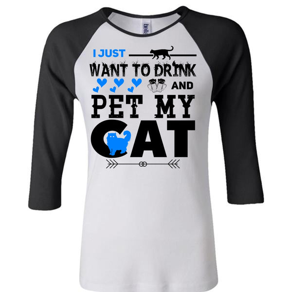 I Just Want To Drink And Pet My Cat T Shirt, I Love Cat T Shirt, Cool Pets T Shirt