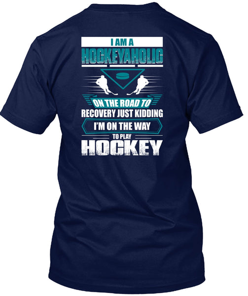 I Am A Hockeyaholic T Shirt, To Play Hockey T Shirt