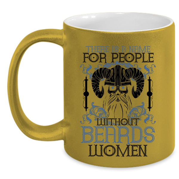 Cool Bearded Coffee Mug, There Is A Name For People With Out Beards Accent Mug