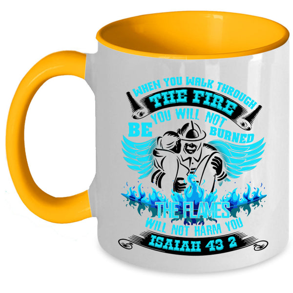 Funny Firefighter Coffee Mug, When You Walk Through The Fire Accent Mug